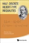 Half-Discrete Hilbert-Type Inequalities By Bicheng Yang, Lokenath Debnath Cover Image