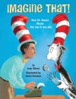 Imagine That!: How Dr. Seuss Wrote The Cat in the Hat By Judy Sierra, Kevin Hawkes (Illustrator) Cover Image