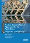 Practice-Relevant Accrual Accounting for the Public Sector: Producers' and Users' Perspectives By Hassan Ouda, Susana Jorge (Contribution by) Cover Image