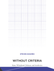 Without Criteria: Kant, Whitehead, Deleuze, and Aesthetics (Technologies of Lived Abstraction) By Steven Shaviro Cover Image