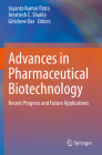 Advances in Pharmaceutical Biotechnology: Recent Progress and Future Applications By Jayanta Kumar Patra (Editor), Amritesh C. Shukla (Editor), Gitishree Das (Editor) Cover Image