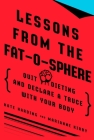Lessons from the Fat-o-sphere: Quit Dieting and Declare a Truce with Your Body By Kate Harding, Marianne Kirby Cover Image