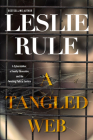A Tangled Web: A Cyberstalker, a Deadly Obsession, and the Twisting Path to Justice. By Leslie Rule Cover Image