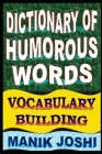 Dictionary of Humorous Words: Vocabulary Building By Manik Joshi Cover Image
