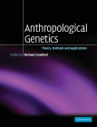 Anthropological Genetics: Theory, Methods and Applications By Michael H. Crawford (Editor) Cover Image