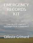 Emergency Records Kit: Checklists and Key Information Summaries By Céleste Grimard Cover Image