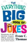 The Everything Big Book of Jokes: Hundreds of the Shortest, Longest, Silliest, Smartest, Most Hilarious Jokes You've Never Heard! (Everything®) By Evan C. Thomas Cover Image
