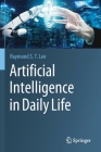 Artificial Intelligence in Daily Life By Raymond S. T. Lee Cover Image