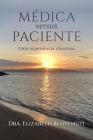 MÉDICA versus PACIENTE: Uma experiência vitoriosa By Dra Elizabeth Benvenuti Cover Image