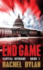 End Game: Capital Intrigue By Rachel Dylan Cover Image