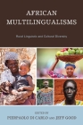 African Multilingualisms: Rural Linguistic and Cultural Diversity By Pierpaolo Di Carlo (Editor), Jeff Good (Editor), Pius W. Akumbu (Contribution by) Cover Image