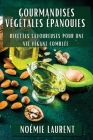 Gourmandises Végétales Épanouies: Recettes Savoureuses pour une Vie Végane Comblée Cover Image