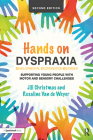 Hands on Dyspraxia: Developmental Coordination Disorder: Supporting Young People with Motor and Sensory Challenges By Jill Christmas, Rosaline Van de Weyer Cover Image