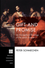 Gift and Promise (Princeton Theological Monograph #225) By Peter Schmiechen Cover Image