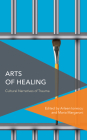 Arts of Healing: Cultural Narratives of Trauma (Critical Perspectives on Theory) Cover Image