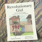 Revolutionary Girl: The true story of a teenager who was a spy for George Washington By Kitty Forbush (Illustrator), Charles Courtsal Cover Image