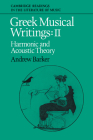 Greek Musical Writings: Volume 2, Harmonic and Acoustic Theory (Cambridge Readings in the Literature of Music) Cover Image