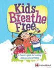 Kids Breathe Free (145C): A parents' guide for treating children with ASTHMA By Pritchett &. Hull Cover Image