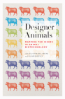 Designer Animals: Mapping the Issues in Animal Biotechnology Cover Image