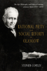 Rational Piety and Social Reform in Glasgow By Stephen Cowley, David Fergusson (Foreword by) Cover Image