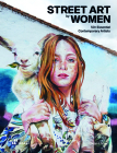 Street Art by Women: 50+ Essential Contemporary Artists By Diego López (Editor) Cover Image