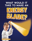 What Would It Take to Make an Energy Blade? By Roberta Baxter Cover Image
