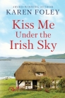Kiss Me Under the Irish Sky By Karen Foley Cover Image