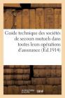 Guide Technique Des Sociétés de Secours Mutuels Dans Toutes Leurs Opérations d'Assurance (Sciences Sociales) Cover Image