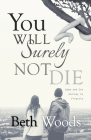 You Will Surely Not Die: Adam and Eve Journey to Virginia By Beth Woods Cover Image