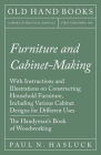 Furniture and Cabinet-Making - With Instructions and Illustrations on Constructing Household Furniture, Including Various Cabinet Designs for Differen Cover Image