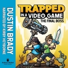 Trapped in a Video Game: The Final Boss By Dustin Brady, Kirby Heyborne (Read by) Cover Image
