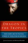 Dragon in the Tropics: Hugo Chavez and the Political Economy of Revolution in Venezuela (Brookings Latin America Initiative Books) Cover Image
