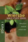 The Wiersbe Bible Study Series: 1 Kings: Being Good Stewards of God's Gifts By Warren W. Wiersbe Cover Image