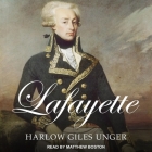 Lafayette Lib/E By Harlow Giles Unger, Matthew Boston (Read by) Cover Image