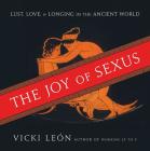 The Joy of Sexus: Lust, Love, and Longing in the Ancient World Cover Image