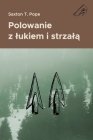 Polowanie z lukiem i strzalą By Jacek Marciniak (Translator), Saxton T. Pope Cover Image