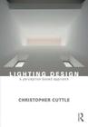 Lighting Design: A Perception-Based Approach By Christopher Cuttle Cover Image