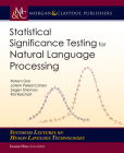 Statistical Significance Testing for Natural Language Processing (Synthesis Lectures on Human Language Technologies) By Rotem Dror, Lotem Peled-Cohen, Segev Shlomov Cover Image