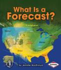 What Is a Forecast? (First Step Nonfiction -- Let's Watch the Weather) By Jennifer Boothroyd Cover Image