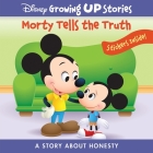 Disney Growing Up Stories: Morty Tells the Truth a Story about Honesty: A Story about Honesty Cover Image
