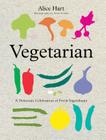 Vegetarian: A Delicious Celebration of Fresh Ingredients By Alice Hart Cover Image