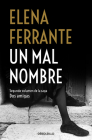 Un mal nombre / The Story of a New Name (Dos Amigas / Neapolitan Novels #2) By Elena Ferrante Cover Image