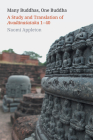 Many Buddhas, One Buddha: A Study and Translation of Avadānaśataka 1-40 By Naomi Appleton Cover Image