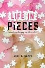 Life in Pieces: Finding beauty in the ashes By Jodi O. Sappe Cover Image