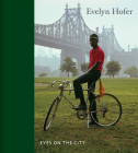 Evelyn Hofer: Eyes on the City By Evelyn Hofer (Photographer), Gregory J. Harris (Editor), April M. Watson (Editor) Cover Image