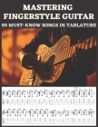 Mastering Fingerstyle Guitar: 50 Essential Songs in Tablature By Hajiba El Kahia Cover Image