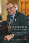 Cultivating Justice in the Garden State: My Life in the Colorful World of New Jersey Politics Cover Image