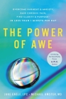 The Power of Awe: Overcome Burnout & Anxiety, Ease Chronic Pain, Find Clarity & Purpose—In Less Than 1 Minute Per Day Cover Image