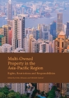 Multi-Owned Property in the Asia-Pacific Region: Rights, Restrictions and Responsibilities By Erika Altmann (Editor), Michelle Gabriel (Editor) Cover Image