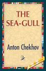The Sea-Gull By Anton Pavlovich Chekhov, 1stworldlibrary (Editor), 1stworldpublishing (Created by) Cover Image